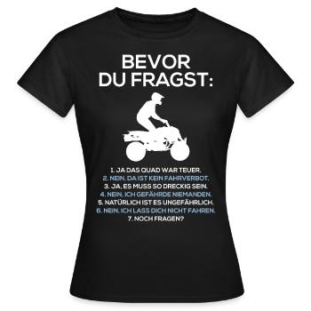Bevor du fragst Quad-Fahrer Offroad Quad - Frauen T-Shirt - Schwarz - Vorne - AI Model Female 172 dark (172cm)
