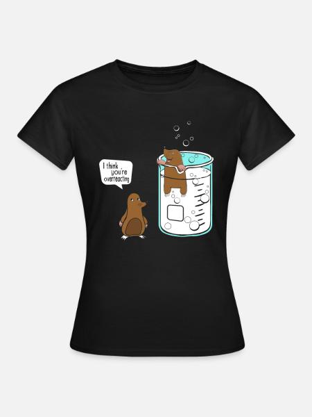 I Think You Are Overreacting - Mole Liter Chemie - Frauen T-Shirt - Schwarz