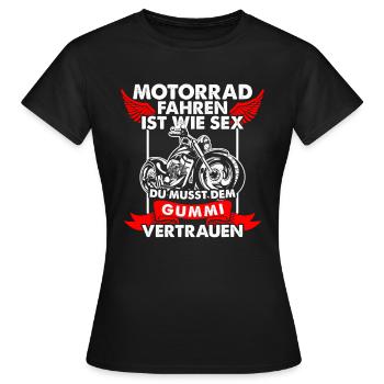 Motorradfahren Ist Wie Sex Gummi Vertrauen - Frauen T-Shirt - Schwarz - Vorne - AI Model Female 172 dark (172cm)