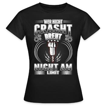 Wer nicht crasht dreht nicht am Limit Zerspaner - Frauen T-Shirt - Schwarz - Vorne - AI Model Female 172 dark (172cm)
