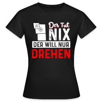 Der Tut Nix Der Will Nur Drehen CNC Dreher - Frauen T-Shirt - Schwarz - Vorne - AI Model Female 172 dark (172cm)