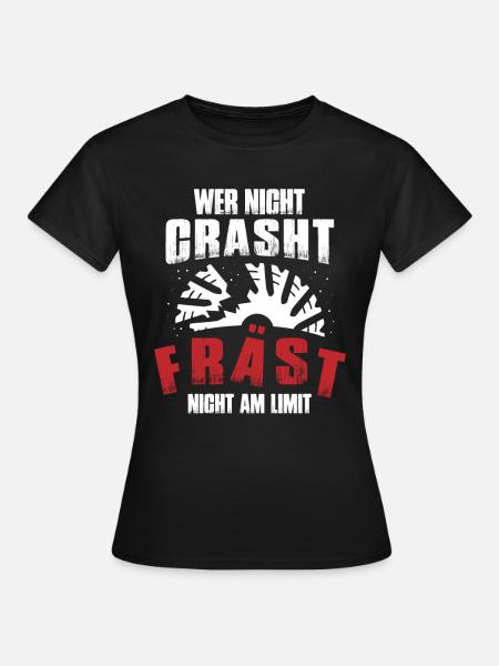 Fräser CNC Zerspanungsmechaniker Wer nicht Crasht - Frauen T-Shirt - Schwarz