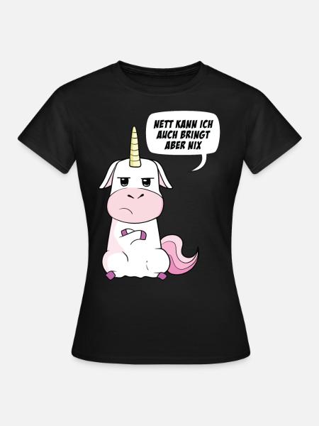 Nett kann ich auch bringt aber nix Einhorn - Frauen T-Shirt - Schwarz