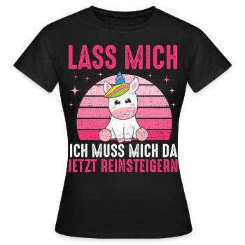 Lass mich Ich Muss Mich Jetzt Reinsteigern Einhorn - Frauen T-Shirt - Schwarz - Vorne - AI Model Female 172 dark (172cm)