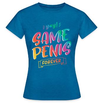 Same Penis forever - Frauen T-Shirt - Antikblaues Saphir meliert - Vorne - AI Model Female 172 dark (172cm)
