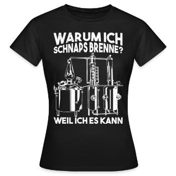 Warum Ich Schnaps Brenne Weil Ich Es Kann - Frauen T-Shirt - Schwarz - Vorne - AI Model Female 172 dark (172cm)