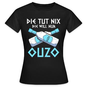 Die Tut Nix Die Will Nur Ouzo Saufen Griechisch - Frauen T-Shirt - Schwarz - Vorne - AI Model Female 172 dark (172cm)