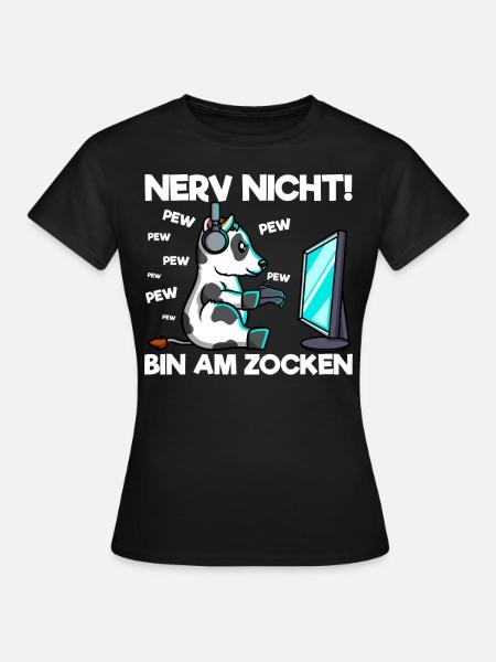 Nerv nicht bin am Zocken Gaming Kuh - Frauen T-Shirt - Schwarz