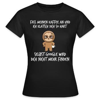 Fass meinen Kaffee an und ich klatsch dich so hart - Frauen T-Shirt - Schwarz - Vorne - AI Model Female 172 dark (172cm)