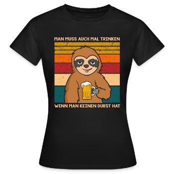 Man Muss Auch Trinken Wenn Man Keinen Durst Hat - Frauen T-Shirt - Schwarz - Vorne - AI Model Female 172 dark (172cm)
