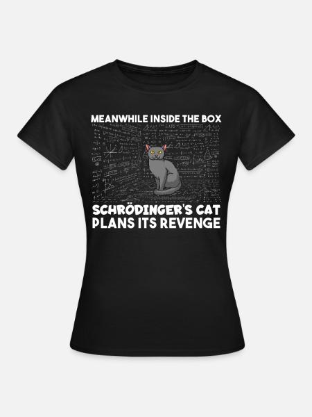 À l’intérieur de la boîte, le chat Schrödingers planifie sa revanche - T-shirt Femme - noir