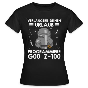 Verlängere Deinen Urlaub Programmiere G00 Z 100 - Frauen T-Shirt - Schwarz - Vorne - AI Model Female 172 dark (172cm)
