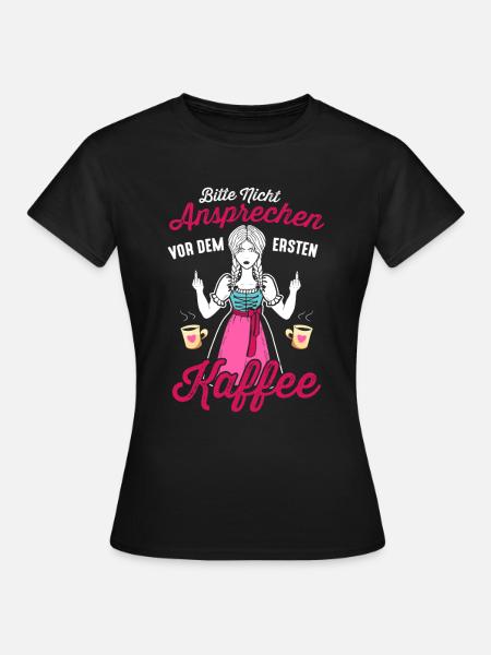 Bitte Nicht Ansprechen Vor Dem Ersten Kaffee - Frauen T-Shirt - Schwarz