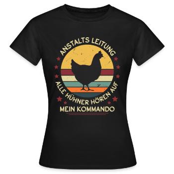 Anstaltleitung Alle Hühner Hören Auf Mein Kommando - Frauen T-Shirt - Schwarz - Vorne - AI Model Female 172 dark (172cm)