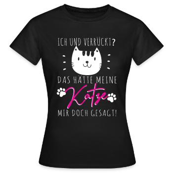 Ich Und Verrückt Das Hätte Meine Katze mir Gesagt - Frauen T-Shirt - Schwarz - Vorne - AI Model Female 172 dark (172cm)