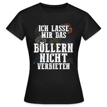 Ich lasse mir das Böllern nicht verbieten - Frauen T-Shirt - Schwarz - Vorne - AI Model Female 172 dark (172cm)