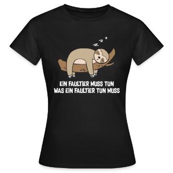 Ein Faultier Muss Tun Was Ein Faultier Tun Muss - Frauen T-Shirt - Schwarz - Vorne - AI Model Female 172 dark (172cm)