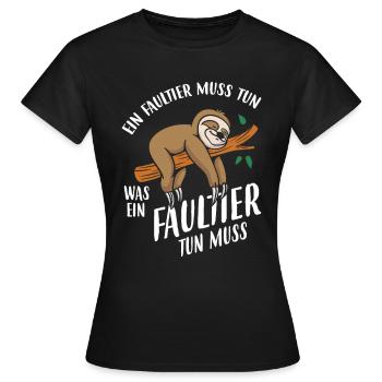 Ein Faultier Muss Tun Was Ein Faultier Tun Muss - Frauen T-Shirt - Schwarz - Vorne - AI Model Female 172 dark (172cm)