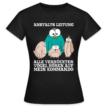 Anstaltleitung Alle Vögel Hören Auf Mein Kommando - Frauen T-Shirt - Schwarz - Vorne - AI Model Female 172 dark (172cm)