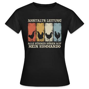 Anstaltleitung Alle Hühner Hören Auf Mein Kommando - Frauen T-Shirt - Schwarz - Vorne - AI Model Female 172 dark (172cm)