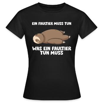 Ein Faultier Muss Tun Was Ein Faultier Tun Muss - Frauen T-Shirt - Schwarz - Vorne - AI Model Female 172 dark (172cm)