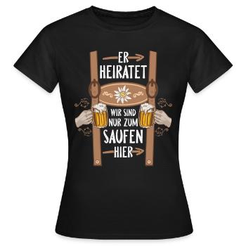 He's getting married, we're just here to drink, leather pants - Women's T-Shirt - black - Front - AI Model Female 172 dark (172cm)