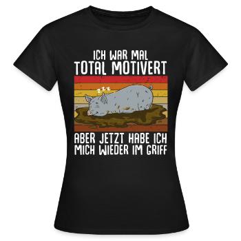 Total Motivert Aber Jetzt Habe Ich Mich Im Griff - Frauen T-Shirt - Schwarz - Vorne - AI Model Female 172 dark (172cm)
