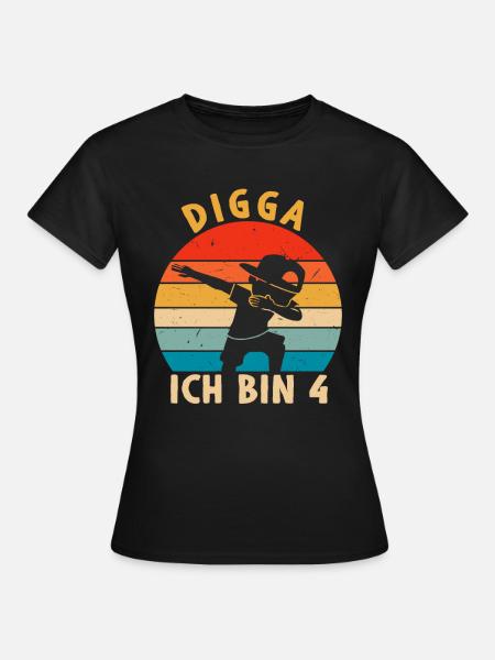 Digga Ich bin 4 - Frauen T-Shirt - Schwarz