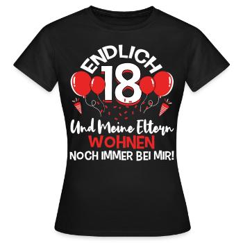 Endlich 18 - Und meine Eltern wohnen noch bei mir - Frauen T-Shirt - Schwarz - Vorne - AI Model Female 172 dark (172cm)