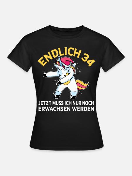 Endlich 34 Jetzt muss ich noch Erwachsen werden - Frauen T-Shirt - Schwarz