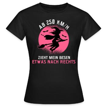 Ab 250 Km/h Zieht Mein Besen Etwas Nach Rechts - Frauen T-Shirt - Schwarz - Vorne - AI Model Female 172 dark (172cm)
