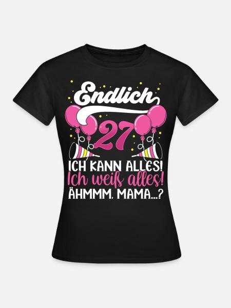 Endlich 27 Ich kann alles Ich weiß alles - Frauen T-Shirt - Schwarz