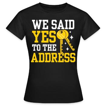 We Said Yes To The Address - Women's T-Shirt - black - Front - AI Model Female 172 dark (172cm)