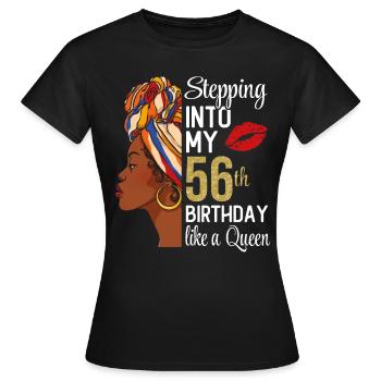 Stepping Into My 56th Birthday Like A Queen - Women's T-Shirt - black - Front - AI Model Female 172 dark (172cm)