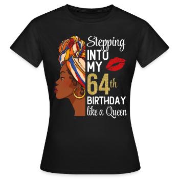 Entrer dans mon 64e anniversaire comme une reine - T-shirt Femme - noir - Devant - AI Model Female 172 dark (172cm)