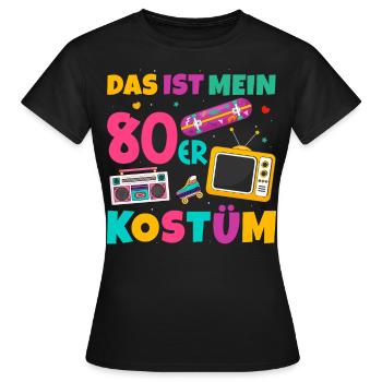 Das Ist Mein 80er Kostüm - Frauen T-Shirt - Schwarz - Vorne - AI Model Female 172 dark (172cm)