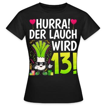 Hurra der Lauch wird 13 - Frauen T-Shirt - Schwarz - Vorne - AI Model Female 172 dark (172cm)