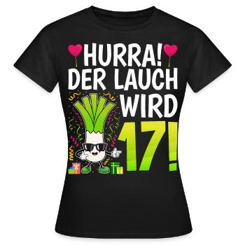 Hurra der Lauch wird 17 - Frauen T-Shirt - Schwarz - Vorne - AI Model Female 172 dark (172cm)