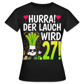 Hurra der Lauch wird 27 - Frauen T-Shirt - Schwarz - Vorne - AI Model Female 172 dark (172cm)