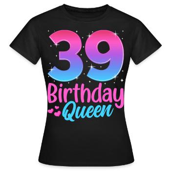 Birthday Queen 39 Geburtstag - Women's T-Shirt - black - Front - AI Model Female 172 dark (172cm)