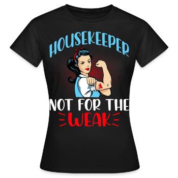 Housekeeper Not For The Weak - Women's T-Shirt - black - Front - AI Model Female 172 dark (172cm)