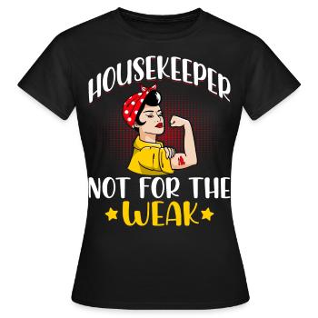 Housekeeper Not For The Weak - Women's T-Shirt - black - Front - AI Model Female 172 dark (172cm)