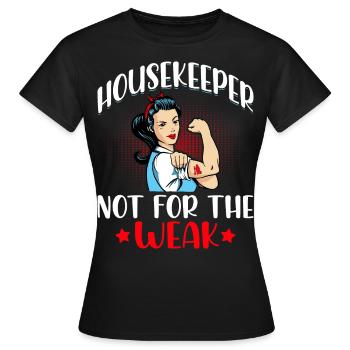 Housekeeper Not For The Weak - Women's T-Shirt - black - Front - AI Model Female 172 dark (172cm)