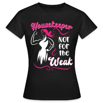 Housekeeper Not For The Weak - Women's T-Shirt - black - Front - AI Model Female 172 dark (172cm)