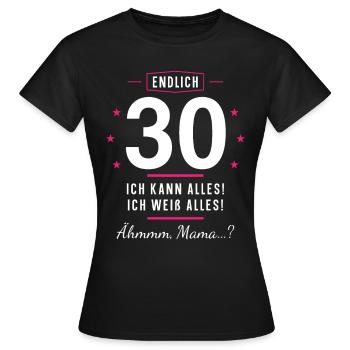 Endlich 30 Geburtstag Ich Kann Alles Ich Weiß - Frauen T-Shirt - Schwarz - Vorne - AI Model Female 172 dark (172cm)