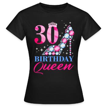Birthday Queen 30. Geburtstag - Frauen T-Shirt - Schwarz - Vorne - AI Model Female 172 dark (172cm)