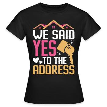 We Said Yes To The Address - Women's T-Shirt - black - Front - AI Model Female 172 dark (172cm)