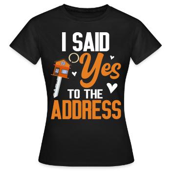 I Said Yes To The Address - Women's T-Shirt - black - Front - AI Model Female 172 dark (172cm)