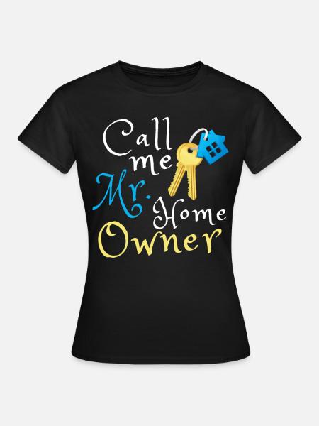 Mr. Home Owner - Frauen T-Shirt - Schwarz