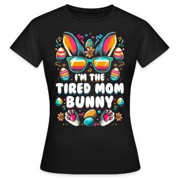 I'm The Tired Mom Bunny - Women's T-Shirt - black - Front - AI Model Female 172 dark (172cm)